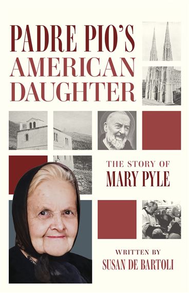 PADRE PIO'S AMERICAN DAUGHTER: The Story of Mary Pyle